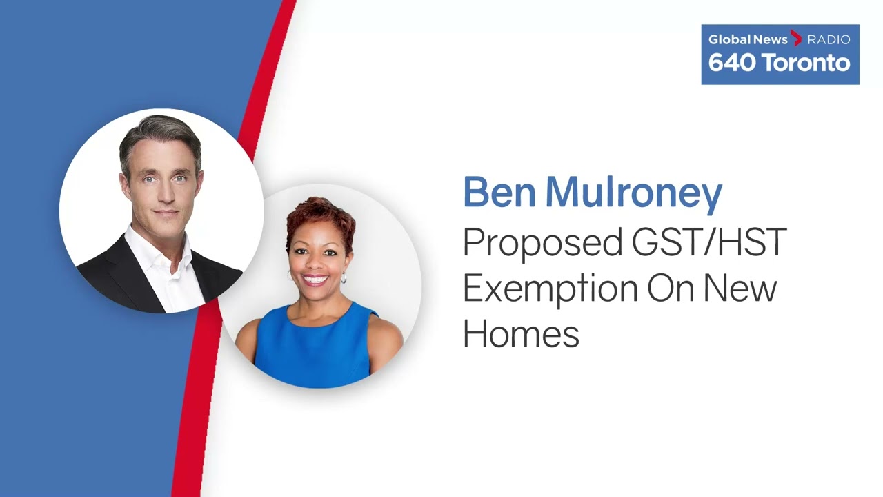 Proposed GST/HST Exemption On New Homes (Global News 640 Toronto)