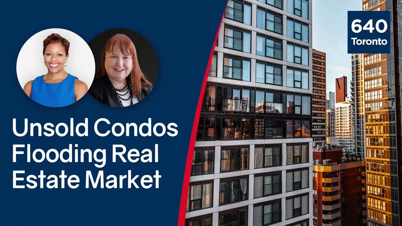 Unsold Condos Flooding Toronto Real Estate Market | Pauline Lierman – 640 Toronto