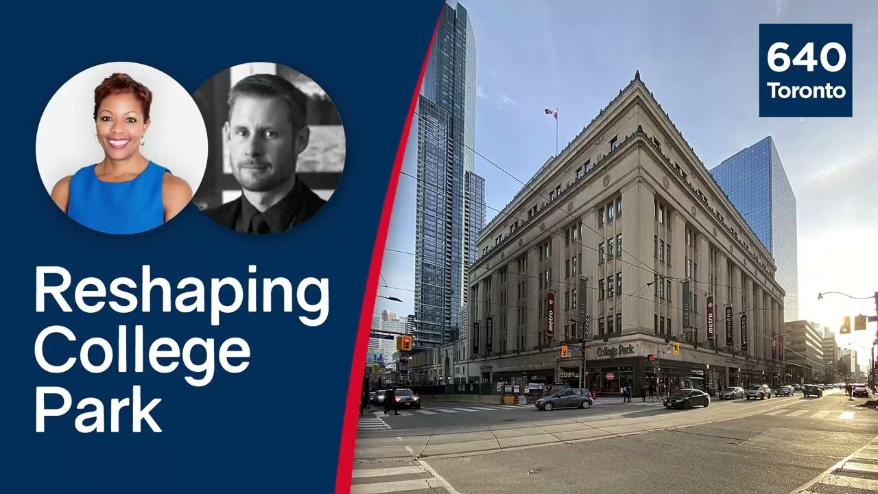 Redesigning the College Park Landmark (Scott Weir – 640 Toronto)